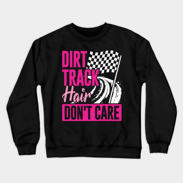 Dirt Track Hair Don't Care Crewneck Sweatshirt by Dolde08